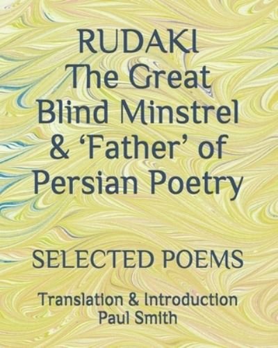 Cover for Paul Smith · RUDAKI The Great Blind Minstrel &amp; 'Father' of Persian Poetry (Paperback Bog) (2021)