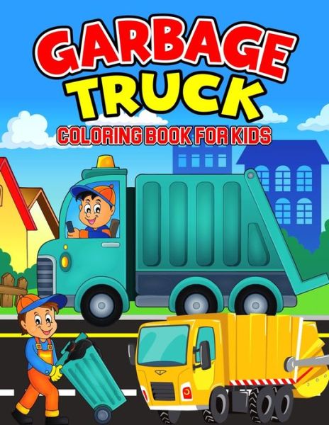 Garbage Truck Coloring Book for Kids - Cheesy Bear - Libros - Independently Published - 9798706553708 - 8 de febrero de 2021