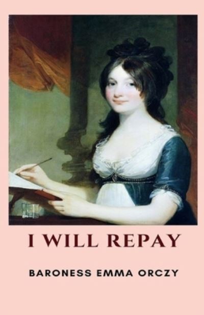 Cover for Baroness Emma Orczy · I Will Repay Illustrated (Paperback Book) (2021)