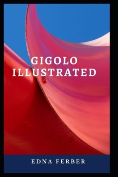 Cover for Edna Ferber · Gigolo Illustrated (Paperback Book) (2021)