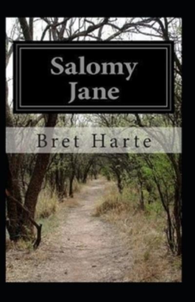 Salomy Jane Illustrated - Bret Harte - Books - Independently Published - 9798746421708 - April 29, 2021