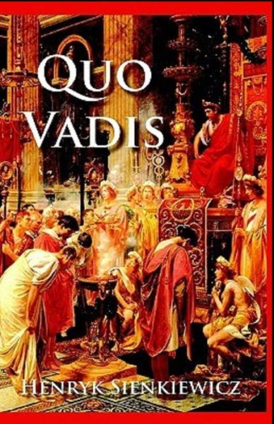 Quo Vadis Annotated - Henryk Sienkiewicz - Books - Independently Published - 9798747015708 - April 30, 2021