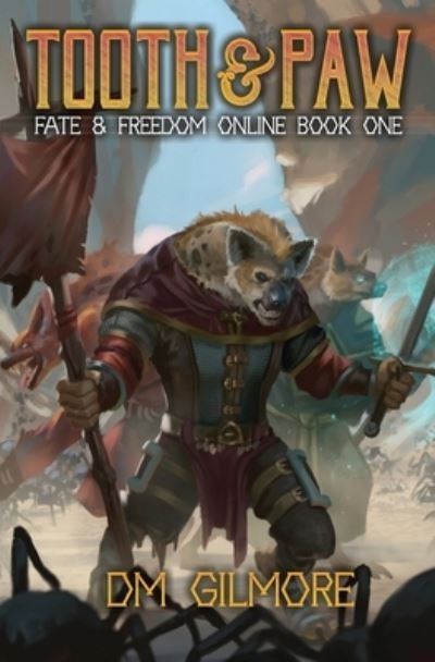 Tooth & Paw: A LitRPG Adventure - Fate & Freedom Online - DM Gilmore - Books - Independently Published - 9798842422708 - July 26, 2022