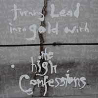Cover for The High Confessions · Turning Lead into Gold with the High Confessions (LP) (2019)