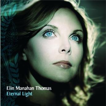 Eternal Light - Manahan-thomas Elin - Musikk - UNIVERSAL - 0028947659709 - 9. juli 2007