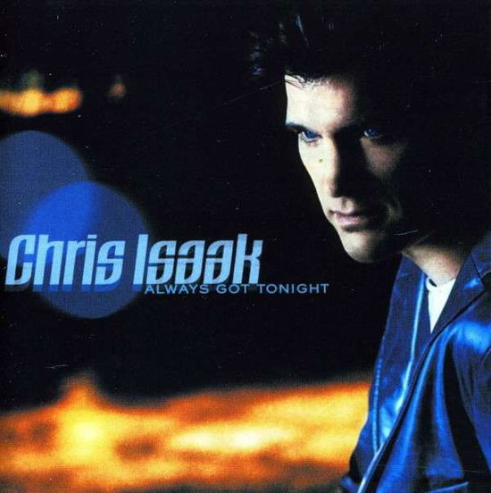 Always Got Tonight - Chris Isaak - Muzyka - MEMBRAN - 0698268302709 - 6 kwietnia 2017