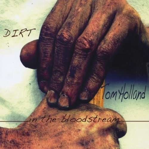 Cover for Tom Holland · Dirt in the Bloodstream (CD) (2010)