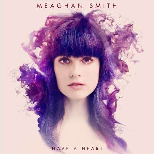 Have a Heart - Smith Meaghan - Music - WEA - 0825646582709 - December 19, 2023