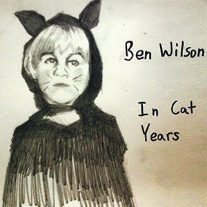 Cover for Ben Wilson · In Cat Years (CD) (2014)