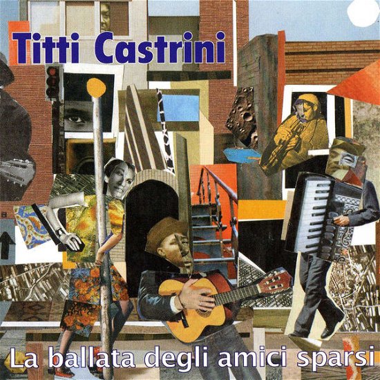 Cover for Titti Castrini · La Ballata Degli Amici Sparsi (CD) (2013)