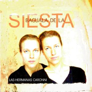 Baguala De La Siesta - Las Hermanas Caronni - Música - SNAIL - 8714691019709 - 26 de abril de 2011