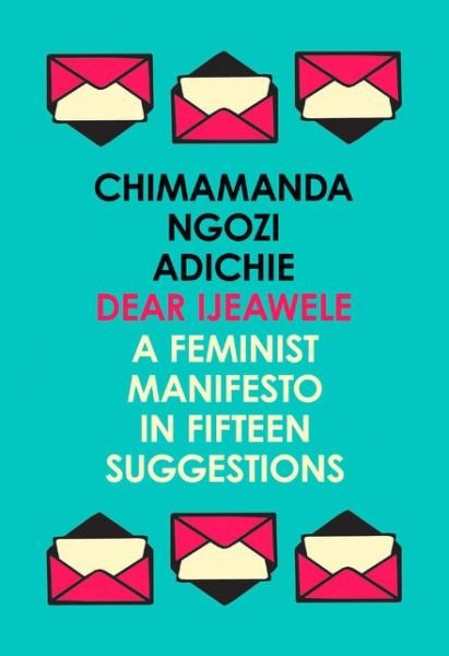 Cover for Chimamanda Ngozi Adichie · Dear Ijeawele, or a Feminist Manifesto in Fifteen Suggestions (Taschenbuch) (2018)