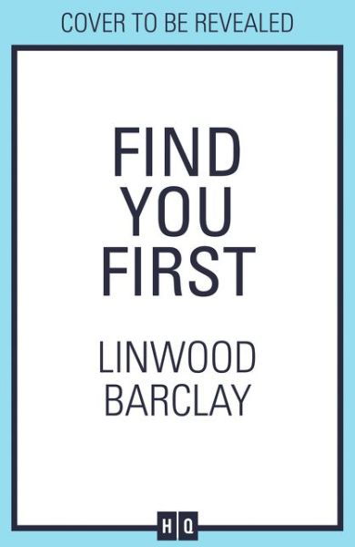 Find You First - Linwood Barclay - Books - HarperCollins Publishers - 9780008460709 - February 4, 2021