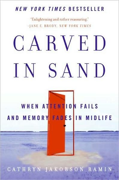 Cover for Cathryn Jakobson Ramin · Carved in Sand: when Attention Fails and Memory Fades in Midlife (Paperback Book) [1 Reprint edition] (2008)