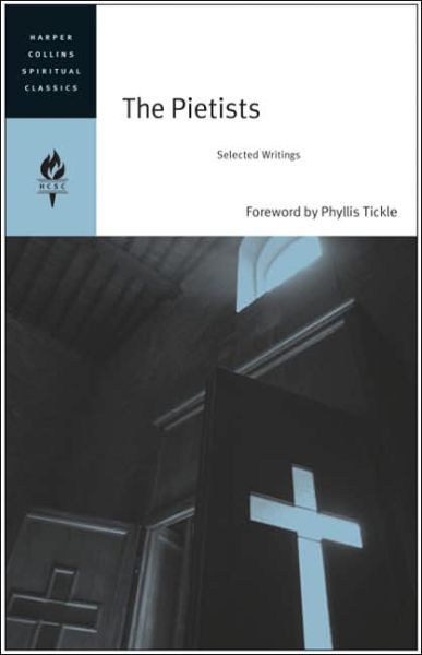 Cover for Harpercollins Spiritual Classics · The Pietists: Selected Writings (Harpercollins Spiritual Classics) (Paperback Book) [First edition] (2006)