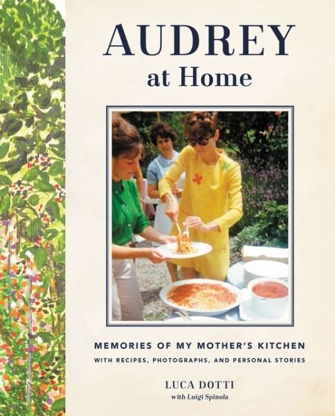 Luca Dotti · Audrey at Home: Memories of My Mother's Kitchen (Innbunden bok) (2015)