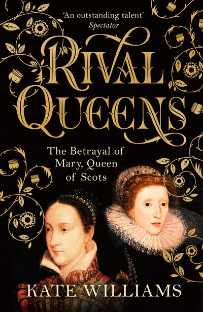 Cover for Kate Williams · Rival Queens: The Betrayal of Mary, Queen of Scots (Hardcover Book) (2018)