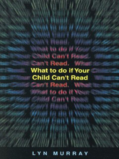 What to do if Your Child Can't Read - Lyn Murray - Bøger - Little, Brown Book Group - 9780094782709 - 2. august 1999