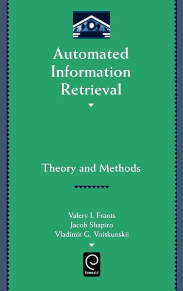Cover for Valery J. Frants · Automated Information Retrieval: Theory and Methods - Library and Information Science (Hardcover Book) [1st edition] (1997)