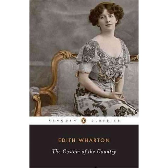The Custom of the Country - Edith Wharton - Books - Penguin Books Ltd - 9780143039709 - May 30, 2006