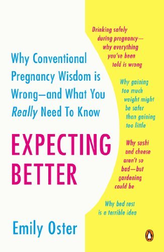 Cover for Emily Oster · Expecting Better: Why the Conventional Pregnancy Wisdom Is Wrong--and What You Really Need to Know - The ParentData Series (Paperback Book) (2014)