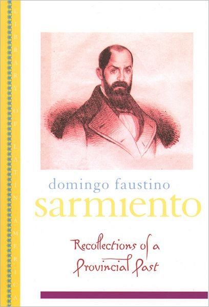 Cover for Domingo Faustino Sarmiento · Recollection of a Provincial Past - Library of Latin America (Paperback Bog) (2005)