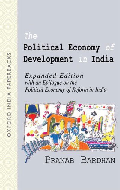 Cover for Pranab Bardhan · The Political Economy of Development in India: Expanded edition with an epilogue on the political economy of reform in India (Paperback Book) (1999)