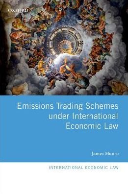 Cover for Munro, James (Associate to The Hon Justice Middleton, Federal Court of Australia) · Emissions Trading Schemes under International Economic Law - International Economic Law Series (Inbunden Bok) (2018)