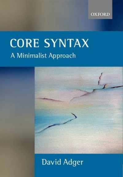 Cover for Adger, David (, Professor of Linguistics, Queen Mary, University of London) · Core Syntax: A Minimalist Approach - Core Linguists (Paperback Book) (2003)