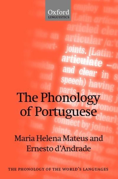 Cover for Mateus, Maria Helena (Full Professor of the Faculty of Letters, Full Professor of the Faculty of Letters, University of Lisbon) · The Phonology of Portuguese - The Phonology of the World's Languages (Paperback Book) (2002)