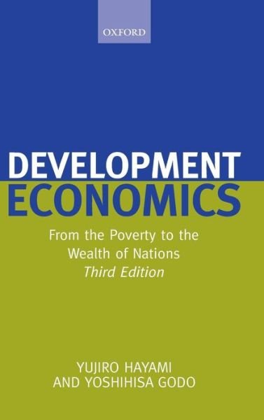 Cover for Hayami, The late Yujiro (National Graduate Institute of Policy Studies, Tokyo) · Development Economics: From the Poverty to the Wealth of Nations (Gebundenes Buch) [3 Revised edition] (2005)