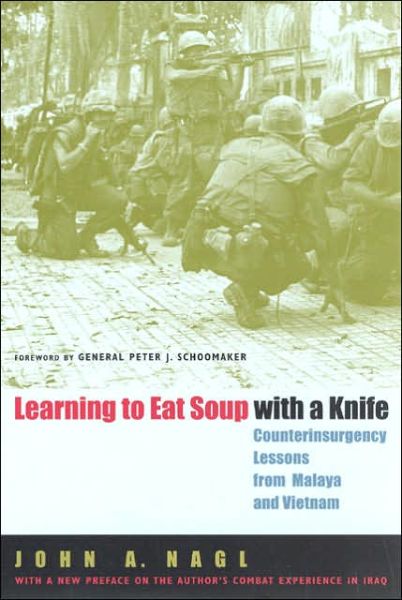 Cover for John A. Nagl · Learning to Eat Soup with a Knife: Counterinsurgency Lessons from Malaya and Vietnam (Taschenbuch) [New edition] (2005)