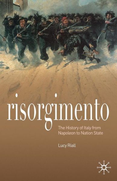 Cover for Lucy Riall · Risorgimento: The History of Italy from Napoleon to Nation State (Paperback Book) (2008)