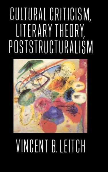 Cover for Vincent B. Leitch · Cultural Criticism, Literary Theory, Poststructuralism (Hardcover Book) (1992)