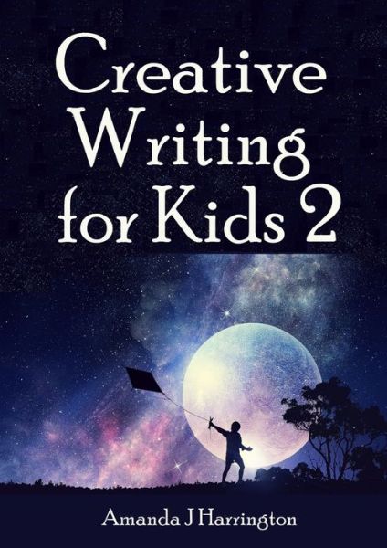 Cover for Amanda J Harrington · Creative Writing for Kids 2 (Paperback Book) (2019)