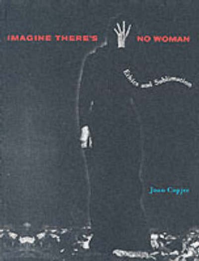 Cover for Joan Copjec · Imagine There's No Woman: Ethics and Sublimation - MIT Press (Paperback Bog) (2004)