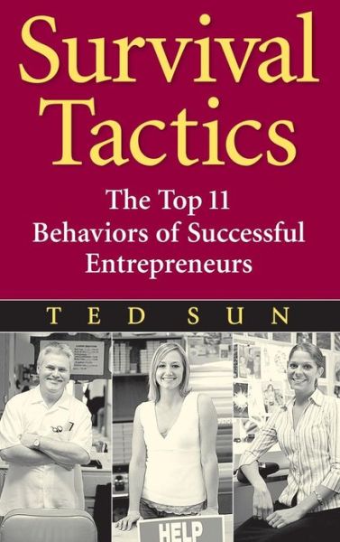 Cover for Ted Sun · Survival Tactics: The Top 11 Behaviors of Successful Entrepreneurs (Hardcover Book) (2007)