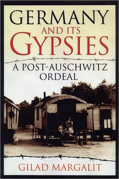 Cover for Gilad Margalit · Germany and Its Gypsies: A Post-Auschwitz Ordeal (Hardcover Book) (2002)