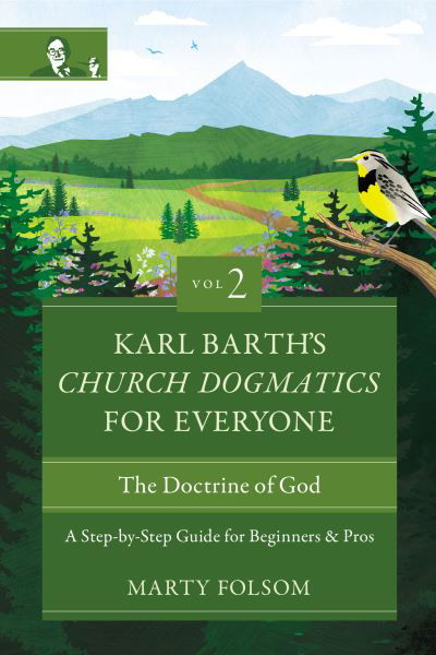 Cover for Marty Folsom · Karl Barth's Church Dogmatics for Everyone, Volume 2---The Doctrine of God: A Step-by-Step Guide for Beginners and Pros - Karl Barth’s Church Dogmatics for Everyone (Taschenbuch) (2023)