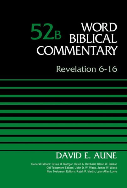 Cover for Dr. David Aune · Revelation 6-16, Volume 52B - Word Biblical Commentary (Hardcover Book) (2014)