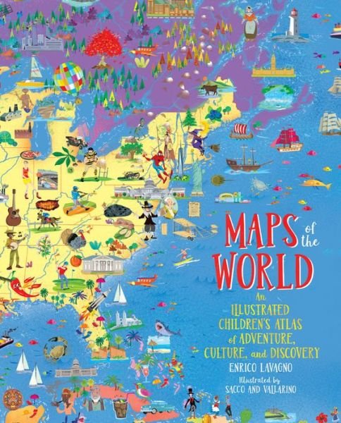 Cover for Enrico Lavagno · Maps of the World: An Illustrated Children's Atlas of Adventure, Culture, and Discovery (Hardcover Book) (2018)