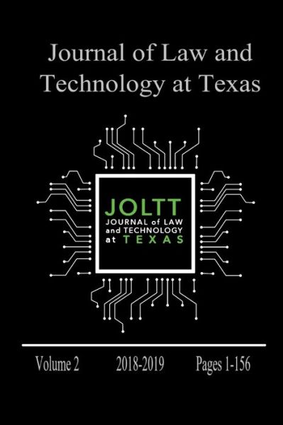 Cover for Journal of Law and Technology at Texas · Journal of Law and Technology at Texas Volume 2 (Book) (2019)
