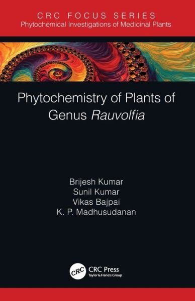 Phytochemistry of Plants of Genus Rauvolfia - Brijesh Kumar - Libros - Taylor & Francis Ltd - 9780367499709 - 29 de junio de 2020