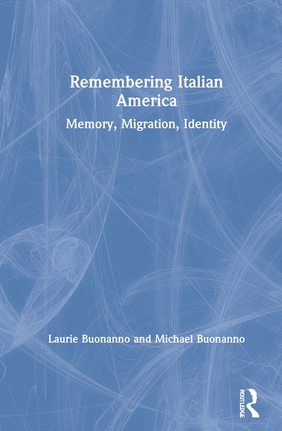 Cover for Laurie Buonanno · Remembering Italian America: Memory, Migration, Identity (Hardcover Book) (2021)