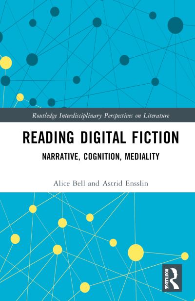 Cover for Alice Bell · Reading Digital Fiction: Narrative, Cognition, Mediality - Routledge Interdisciplinary Perspectives on Literature (Gebundenes Buch) (2024)