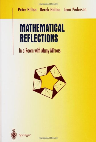 Mathematical Reflections: in a Room with Many Mirrors - Undergraduate Texts in Mathematics - P. J. Hilton - Books - Springer-Verlag New York Inc. - 9780387947709 - December 13, 1996