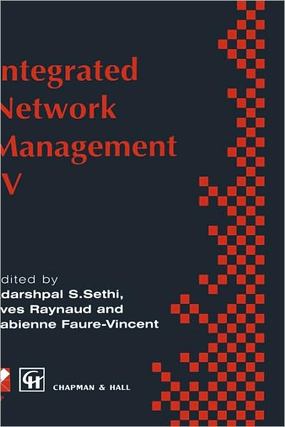 Integrated Network Management IV: Proceedings of the fourth international symposium on integrated network management, 1995 - IFIP Advances in Information and Communication Technology - Adarshpal S Sethi - Books - Chapman and Hall - 9780412715709 - April 30, 1995