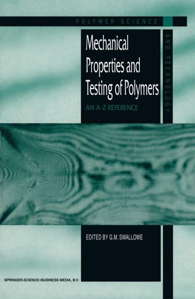 Mechanical Properties and Testing of Polymers: An A-Z Reference - Polymer Science and Technology Series - Gerard M Swallone - Livros - Chapman and Hall - 9780412801709 - 30 de novembro de 1999