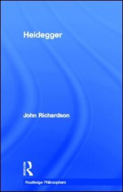 Cover for John Richardson · Heidegger - The Routledge Philosophers (Inbunden Bok) (2012)