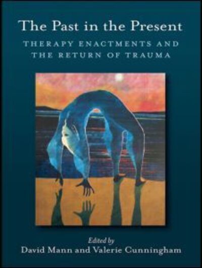 Cover for Mann David · The Past in the Present: Therapy Enactments and the Return of Trauma (Paperback Book) (2008)